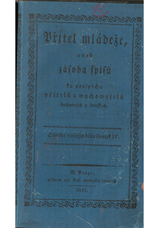 Přjtel mládeže, aneb zásoba spisů ku prospěchu včitelů a wychowatelů duchownjch y swětských. Osmého ročnjho běhu swazek IV.