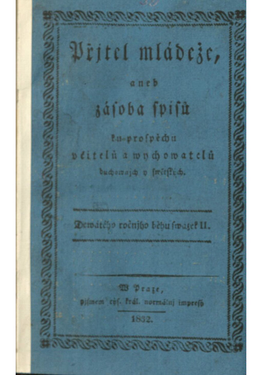Přjtel mládeže, aneb zásoba spisů ku prospěchu včitelů a wychowatelů duchownjch y swětských.  Dewátého ročnjho běhu swazek II.