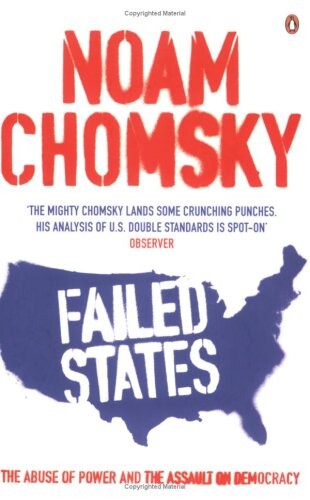FAILED STATES: THE ABUSE OF POWER AND THE ASSAULT ON DEMOCRACY