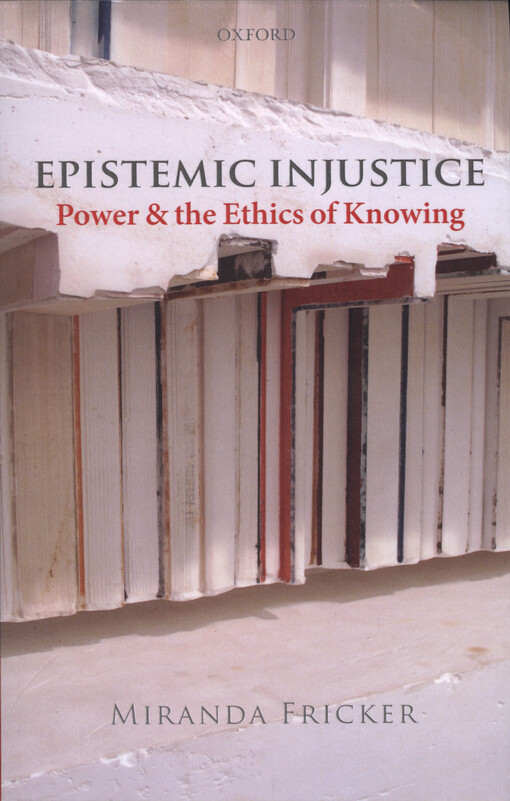 Epistemic injustice : power and ethics of knowing