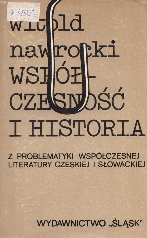 Współczesność i historia : z problematyki współczesnej literatury czeskiej i słowackiej