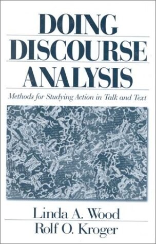 Doing Discourse Analysis: Methods for Studying Action in Talk and Text
