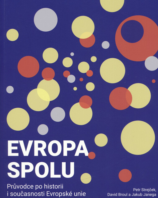Evropa spolu : průvodce po historii i současnosti Evropské unie