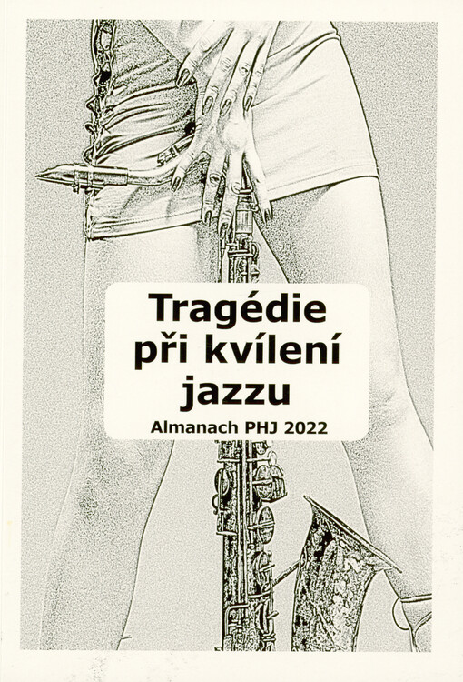 Tragédie při kvílení jazzu : almanach 26. ročníku literární soutěže 
