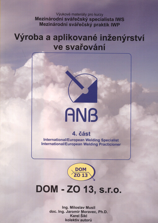 Výroba a aplikované inženýrství ve svařování : výukové materiály pro kurzy Mezinárodní svářečský specialista IWS, Mezinárodní svářečský praktik IWP
