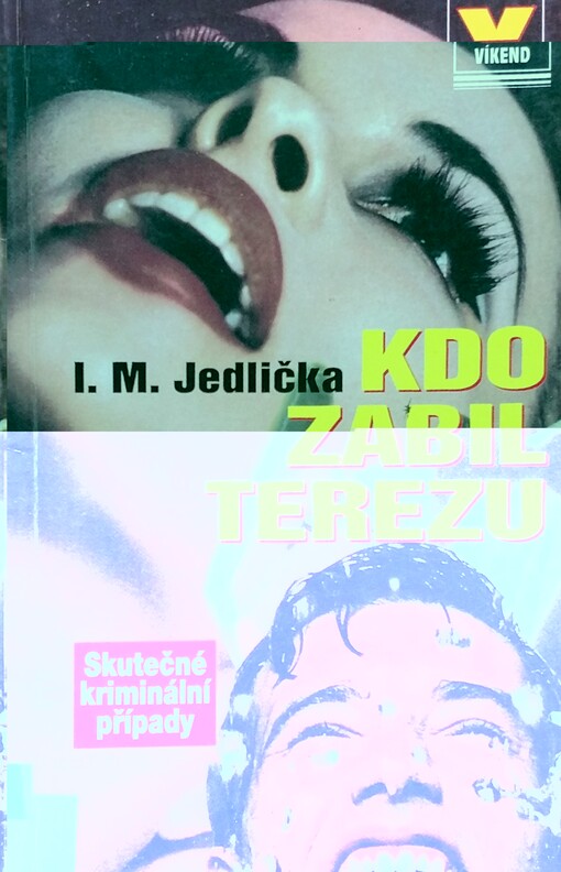 Kdo zabil Terezu : skutečné kriminální případy / 