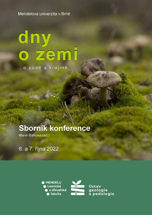 Dny o zemi... o půdě a krajině : sborník konference = Contemplating Earth... soil and landscape considerations : conference proceedings