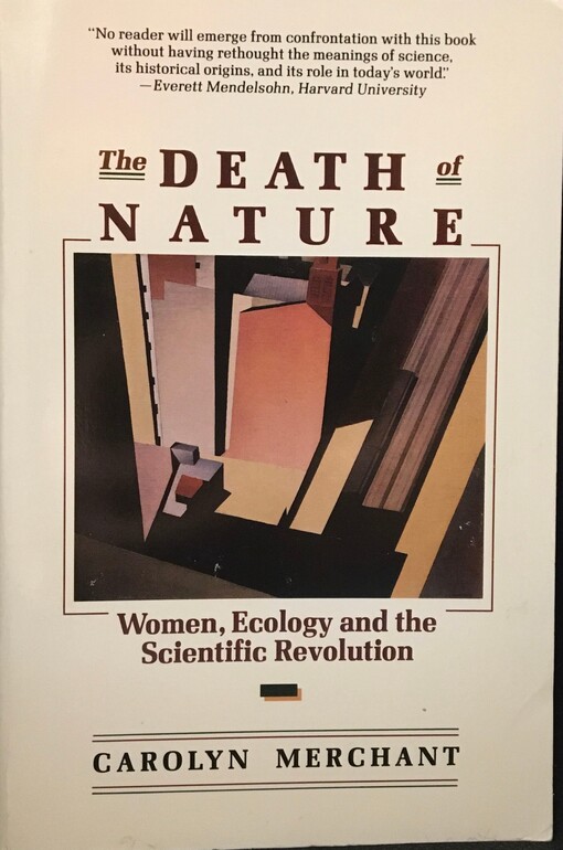The death of nature : women, ecology, and the scientific revolution
