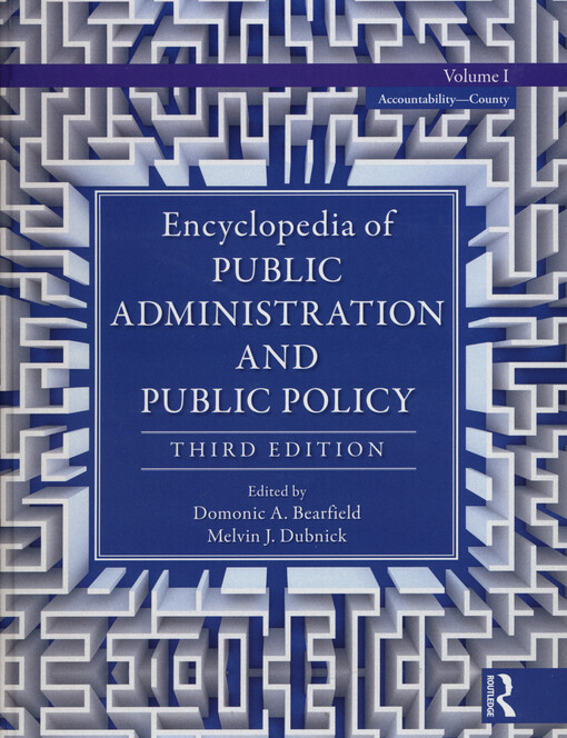 Encyclopedia of public administration and public policy. Volume I, Accountability - County