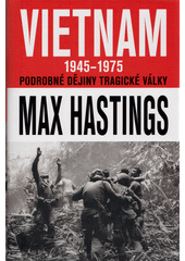 Vietnam 1945-1975 : podrobné dějiny tragické války  (odkaz v elektronickém katalogu)