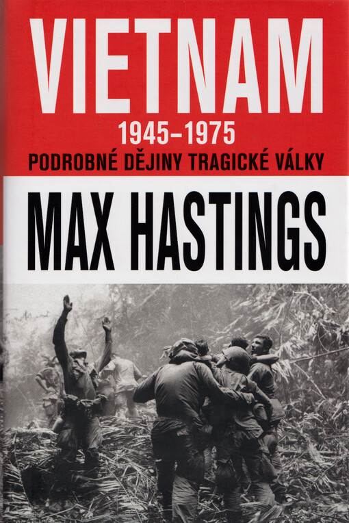 Vietnam 1945-1975 : podrobné dějiny tragické války