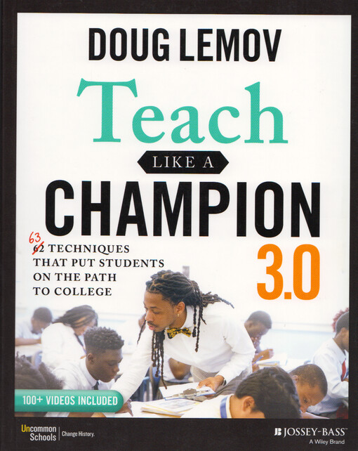 Teach like a champion 3.0 : 63 techniques that put students on the path to college