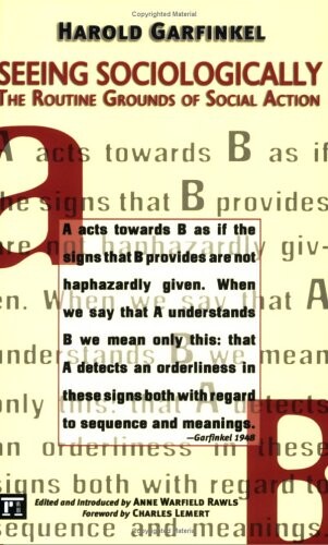 Seeing Sociologically: The Routine Grounds of Social Action (Great Barrington Books)