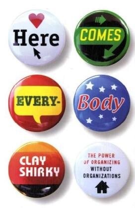 Here Comes Everybody Power of Organizing Without Organizations (Hardcover, 2008)