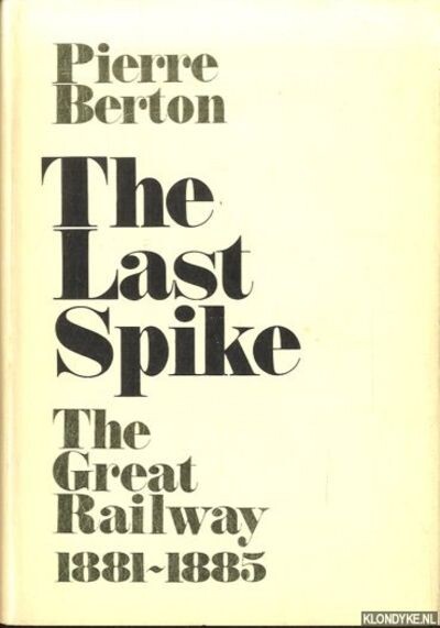 The last spike : the great railway, 1881-1885