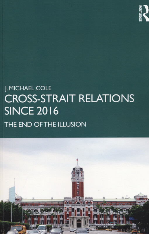 Cross-strait relations since 2016 : the end of the illusion