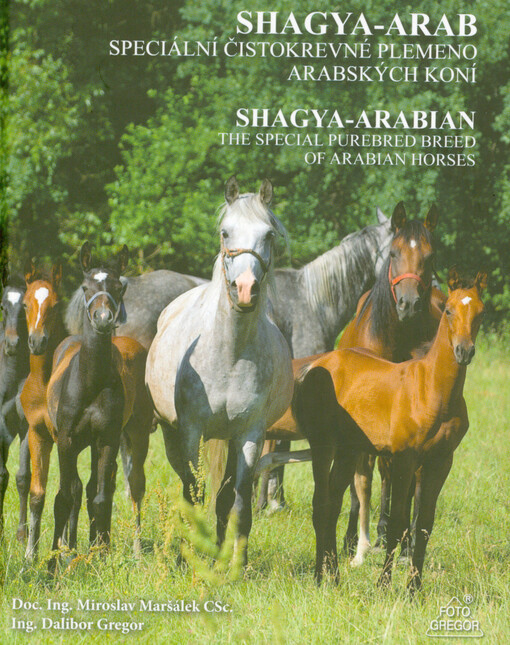 Shagya-arab : speciální čistokrevné plemeno arabských koní = Shagya-Arabian : the special purebred breed of Arabian horses