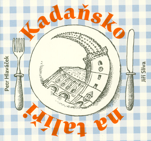 Kadaňsko na talíři : zapomenuté kuchařské recepty s příběhem