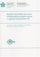 Využití amurského lysce pro zefektivnění produkce kapra v rybniční akvakultuře ČR  (odkaz v elektronickém katalogu)