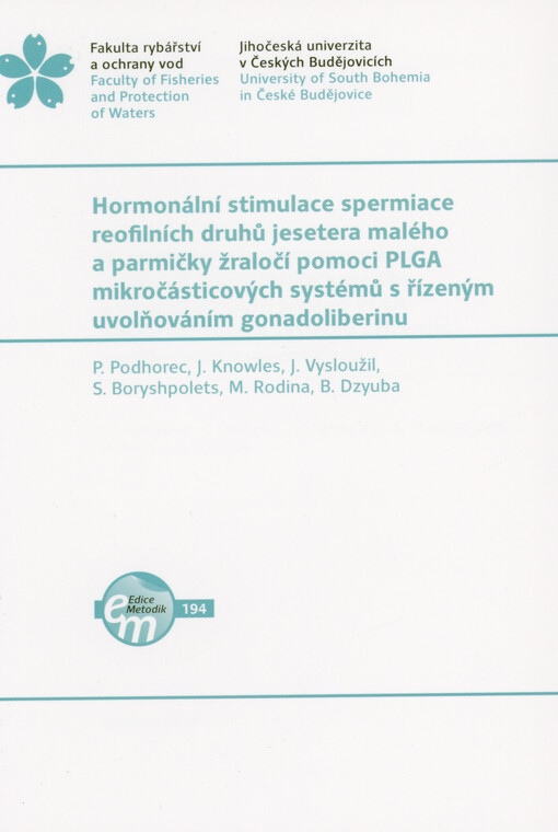 Hormonální stimulace spermiace reofilních druhů jesetera malého a parmičky žraločí pomocí PLGA mikročásticových systémů s řízeným uvolňováním gonadoliberinu