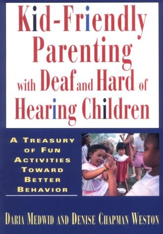 Kid-Friendly Parenting with Deaf and Hard of Hearing Children