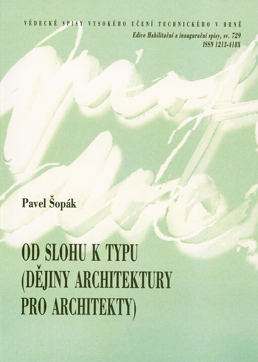 Od slohu k typu : (dějiny architektury pro architekty) = From style to type : (history of architecture for architekts) : teze přednášky k profesorskému jmenovacímu řízení v oboru Architektura a urbanismus