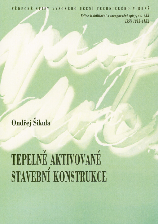 Tepelně aktivované stavební konstrukce = Thermally activated building structures : teze přednášky k profesorskému jmenovacímu řízení v oboru Pozemní stavby