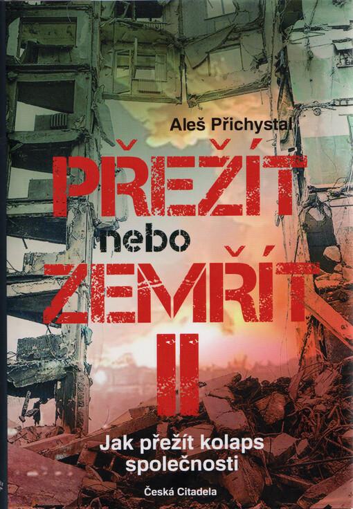 Přežít nebo zemřít II : jak přežít kolaps společnosti