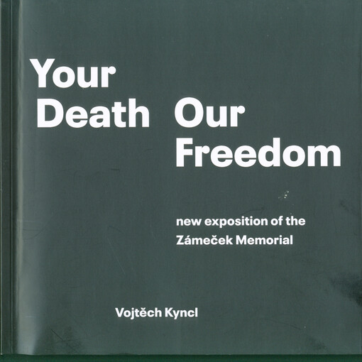 Your death - our freedom : new exposition of the Zámeček Memorial
