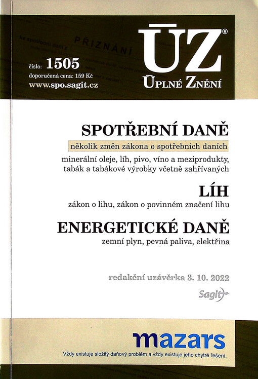 Spotřební daně : několik změn zákona o spotřebních daních, minerální oleje, líh, pivo, víno a meziprodukty, tabák a tabákové výrobky včetně zahřívaných ; Líh : zákon o lihu, zákon o povinném značení lihu ; Energetické daně : zemní plyn, pevná paliva, elektřina : redakční uzávěrka 3.10.2022