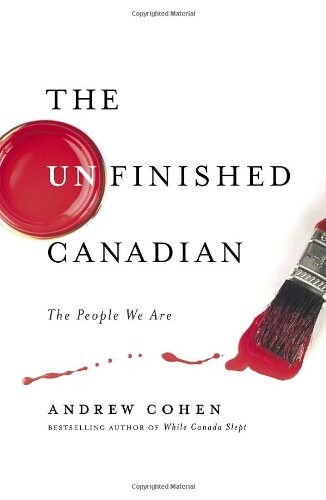 The Unfinished Canadian: The People We Are