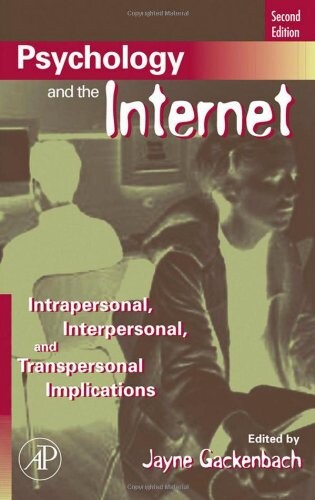 Psychology and the Internet, Second Edition: Intrapersonal, Interpersonal, and Transpersonal Implications