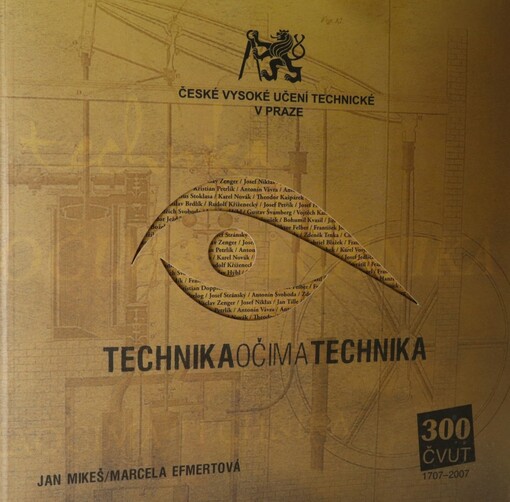 Technika očima technika : 300 ČVUT 1707-2007