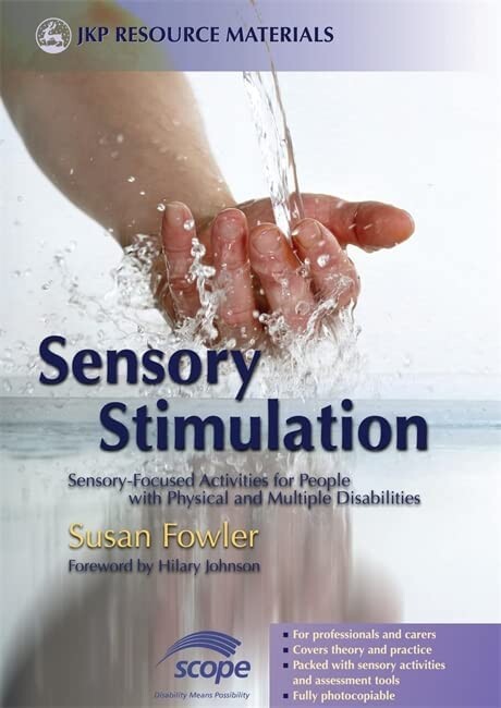 Sensory stimulation : sensory-focused activities for people with physical and multiple disabilities