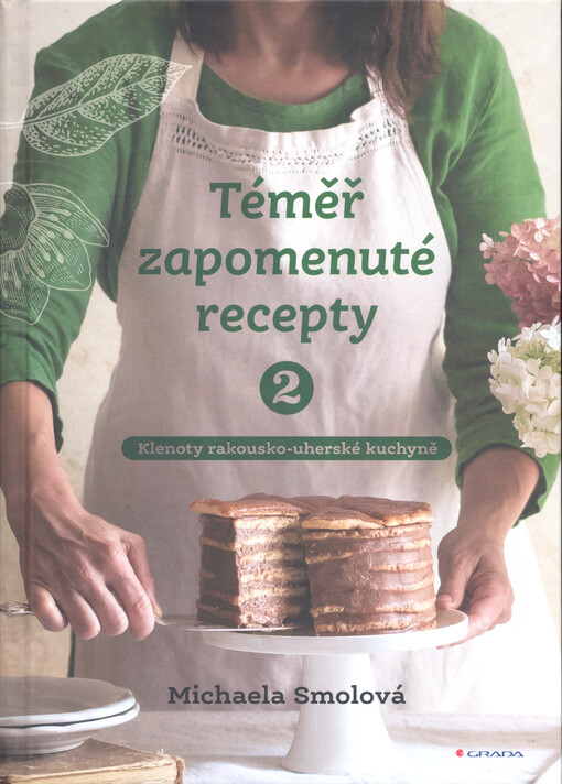 Téměř zapomenuté recepty 2 : klenoty rakousko-uherské kuchyně
