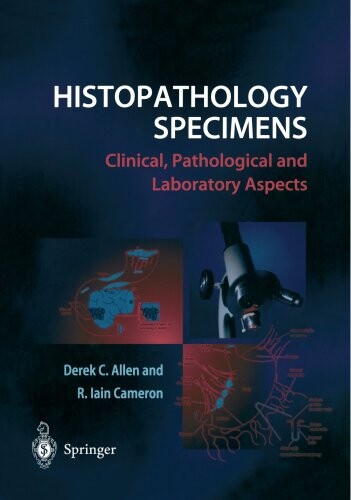 Histopathology Specimens: Clinical, Pathological and Laboratory Aspects