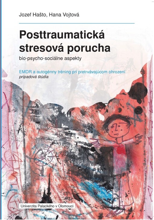 Posttraumatická stresová porucha, bio-psycho-sociálne aspekty EMDR a autogénny tréning pri pretrvávajúcom ohrození : prípadová štúdia
