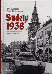 Sudety 1938 : pohledem důstojníků německé armády  (odkaz v elektronickém katalogu)
