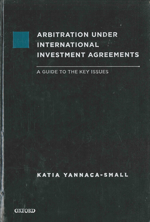 Arbitration under international investment agreements : a guide to the key issues