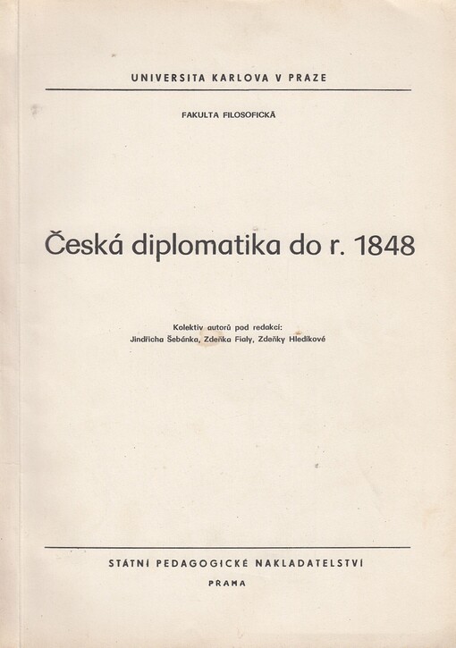 Česká diplomatika do r. 1848 : určeno pro posl. filosof. fakult řádného, dálkového a externího studia