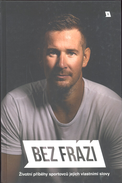 Bez frází : životní příběhy sportovců jejich vlastními slovy