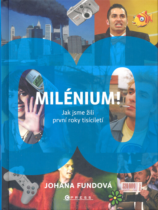 Milénium! : jak jsme žili první roky tisíciletí
