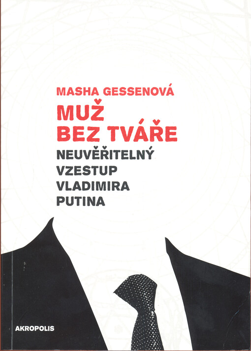 Muž bez tváře : neuvěřitelný vzestup Vladimira Putina