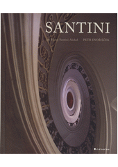 Santini : Jan Blažej Santini-Aichel  (odkaz v elektronickém katalogu)