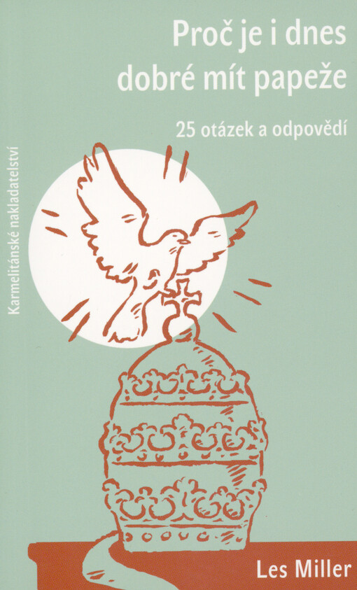 Proč je i dnes dobré mít papeže? : 25 otázek a odpovědí
