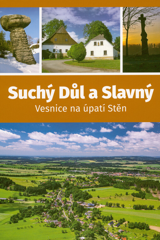 Suchý Důl a Slavný : vesnice na úpatí Stěn