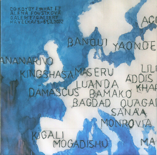 Alena Foustková : co kdyby : Galerie Havelka = what if : Gallery Havelka : 1.-31.3.2022