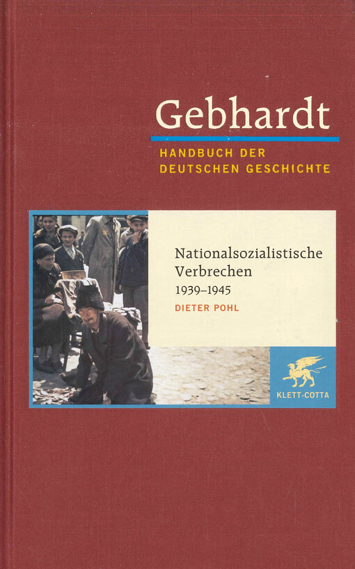 Gebhardt Handbuch der deutschen Geschichte. Band 20, Nationalsozialistische Verbrechen, 1939-1945