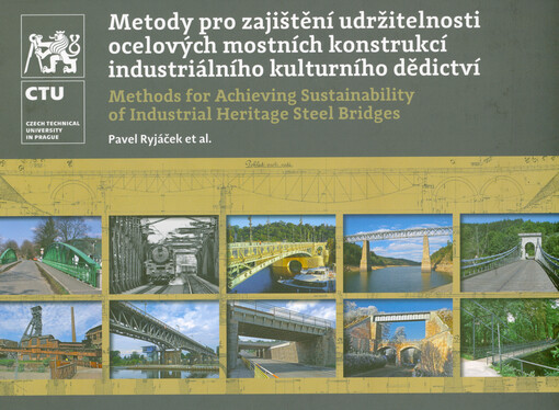 Metody pro zajištění udržitelnosti ocelových mostních konstrukcí industriálního kulturního dědictví = Methods for achieving sustainability of industrial heritage steel bridges