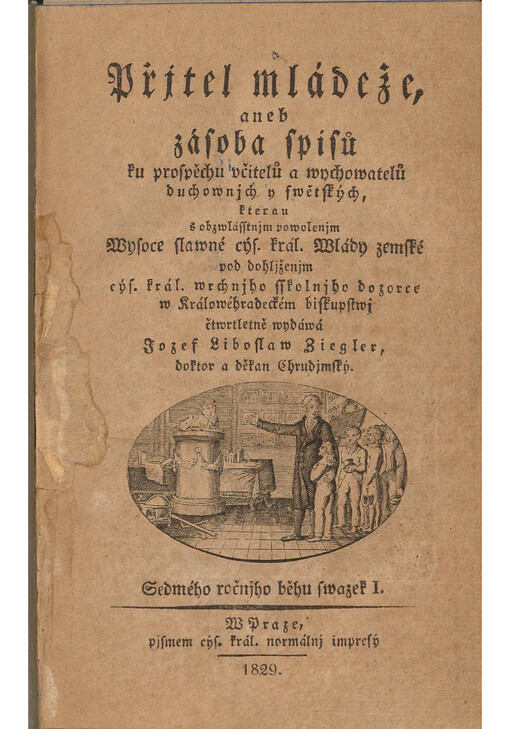 Přjtel mládeže, aneb zásoba spisů ku prospěchu včitelů a wychowatelů duchownjch y swětských. Sedmého ročnjho běhu swazek I.